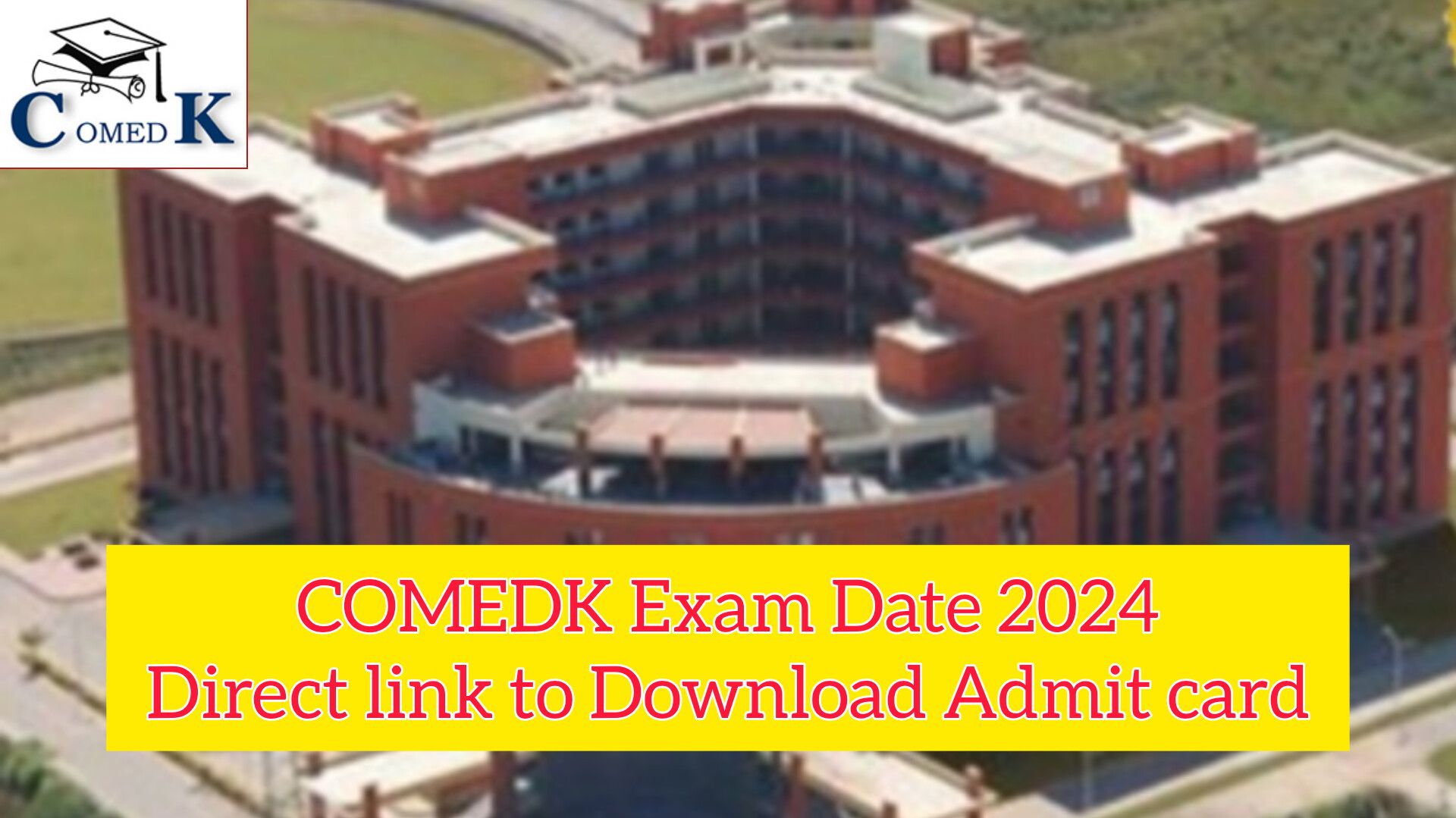 COMEDK Exam Date अपना एडमिट कार्ड यहाँ से डाउनलोड करें!